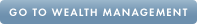 Go to Wealth Management