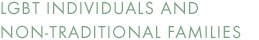 LGBT Individuals and Non-Traditional Families