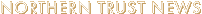 Northern Trust News